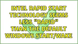 Intel Rapid Start Technology seems less 