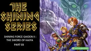 Shining Force Gaiden II : The Sword of Hajya (Part 3)