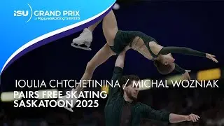 Ioulia CHTCHETININA / Michal WOZNIAK | Pairs Free Skating | Saskatoon 2025 | #gpfigure