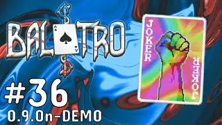 Charging Forward With A Rainbow Fist | Balatro #36 (V.0.9.0n-DEMO)
