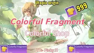 Utopia origin: How to get Colorful Fragment Fast (Free Colorful weekly) II Check New Colorful Shop