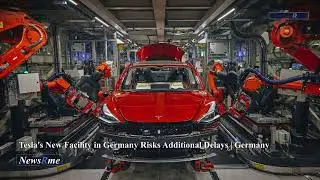 Tesla's new facility in Germany risks additional delays | Germany News | NewsRme