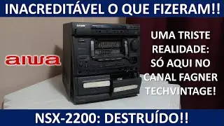 Aiwa NSX-2200: Destruído!!