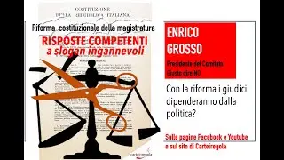 Riforma della magistratura:  risposte competenti a slogan ingannevoli: Enrico Grosso