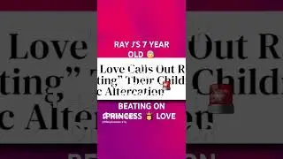 RAY J'S *7* YEAR OLD DAUGHTER CALLED THE●POLICE 🚨 ON HIM FOR BEATING PRINCESS 👸 LOVE 😍