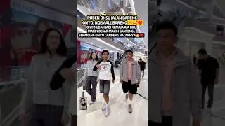 ONYO NGEMALL BARENG PACARNYA BERSAMA RUBEN ONSU🫶&hearts;️&hearts;️ #betrandpeto #onyo #ruben #rubenonsu
