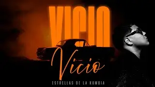 Vicio - ESTRELLAS DE LA KUMBIA🔥 AUDIO OFICIAL 2K25