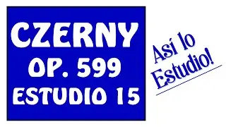 CZERNY Op. 599 No. 15 - ¡Cómo estudiarlo!