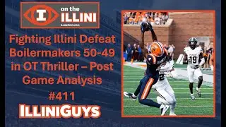 Fighting Illini Defeat Purdue Boilermakers 50 49 in OT Thriller - Post Game Analysis - #411