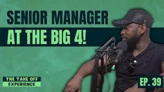 EX BIG 4 Senior Manager: Rising To The Top At The Big FOUR | Ayo | EP. 39 | The Take Off Experience