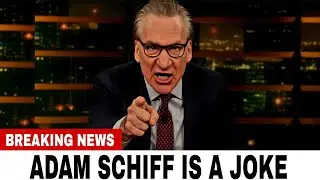 Bill Maher Hilariously DESTROYS Adam Schiff On Live TV