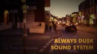 Vol 4 - The Sound Of The Wise  - Always Dusk Sound System