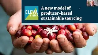 SCTA NextGen Webinar &ndash; &ldquo;ElevaFinca - A new disruptive model in sustainable coffee sourcing&rdquo;