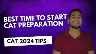 Best time to start CAT preparation || CAT 2024 tips