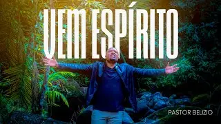 Vem Esp&iacute;rito - Clipe Oficial || Pastor Belizio