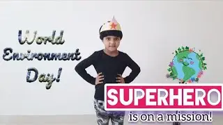 World Environment Day Awareness video for Kids | Be a #superhero at your home | Small steps matters