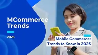 Mobile Commerce (m-commerce) Trends in 2025