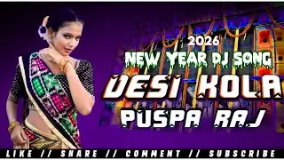 Desi Kola Puspa🎧New Year Dj Song 2026 Santali traditional Dj Song 2026🔰Santali dj song 2026 🎶