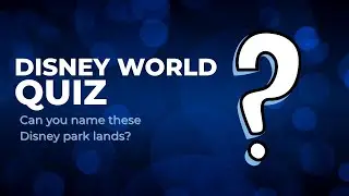 Can You Name These Disney World Lands? | 20 Question Quiz
