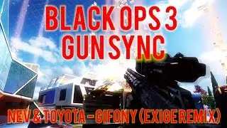BLACK OPS 3 GUN SYNC - Nev & Toyota - Gifony (Exige Remix)