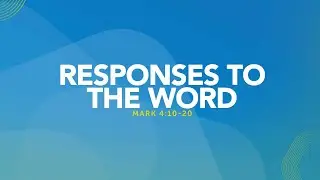 Responses to The Word - Mark 4:10-20 | Dr. Carl Broggi, Senior Pastor