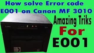 Error code E001 solved on Canon i-SENSYS MF3010 Printer  || Canon MF3010 error e001  ||