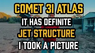 Comet 3I ATLAS - It Has a DEFINITE JET STRUCTURE  - I Took a PICTURE