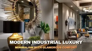 Elegant Industrial Interiors: Chic Minimalism Meets Luxe Comfort