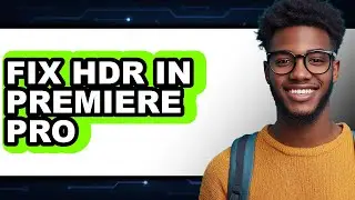 How to Fix Hdr in Premiere Pro (easy Method)