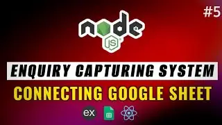 #5 - Connecting Google Sheet | Enquiry Capturing System 🔥| Node JS | JavaScript #coding