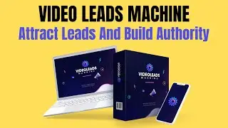 Video Leads Machine Review - Easy Way To Attract Leads And Build Authority With Video Leads Machine