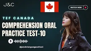 🎙️ TEF Canada Oral Comprehension Practice Test 10 | J&C Language School