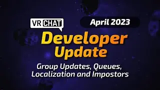 Group Updates, Queues, Localization and Impostors | VRChat Dev Update