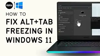 How to Fix Alt+Tab Freezing in Windows 11 [Solution] | Simple Step-by-Step Guide