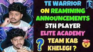 TE WARRIOR ON REMAINING ANNOUNCEMENT, 5TH PLAYER, AND MORE | TEAM ELITE