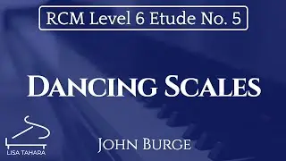 Dancing Scales by John Burge (RCM Level 6 Etude - 2015 Piano Celebration Series)