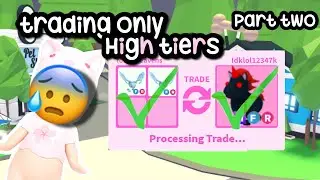 trading only HIGH TIERS 😱 (part two) #adoptme 