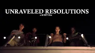 UNRAVELED RESOLUTIONS - 48 Hour Film Project 2023