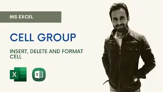 CELL GROUP IN MS EXCEL | INSERT | DELETE | FORMAT