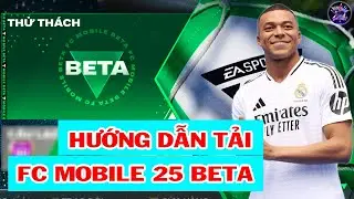 HƯỚNG DẪN TẢI FC MOBILE 25 BETA - CHÚC ANH EM CHƠI GAME VUI VẺ | FC MOBILE