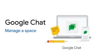 Google Chat: Manage a space