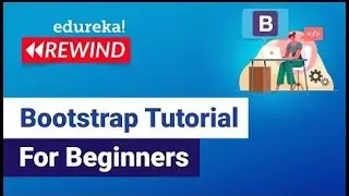 Bootstrap Tutorial For Beginners | Web Development Training | Web Development  | Edureka Rewind