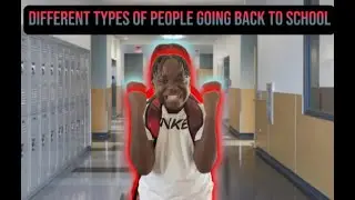 DIFFERENT TYPES OF PEOPLE GOING BACK TO SCHOOL