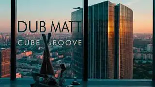Cube Groove - Dub Matt | Ibiza sunrise underground beats | Deep house tune