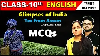 Tea from Assam - Glimpses of India Most important MCQs Class 10 English