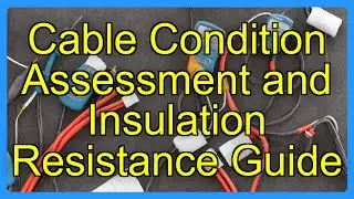 Cable Condition Assessment and Insulation Resistance Guide
