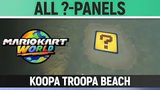 Mario Kart World - Koopa Troopa Beach - All ?-Panels / All Question Mark Panels