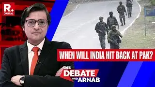 Cash Strapped Pak Continues To Fund Terror Activities, When Will India Hit Back? | Debate With Arnab