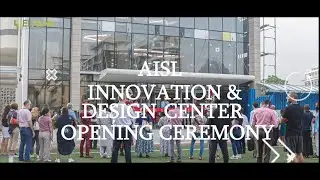 AISL INNOVATION AND DESIGN CENTER GRAND OPENING CEREMONY School