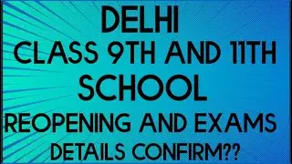 Delhi Class 9th and 11th School Reopening and Final Exams Details Confirm..?? | Yash The Reporter